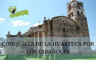 CONQUISTA DE LA HUASTECA POR LOS ESPAÑOLES