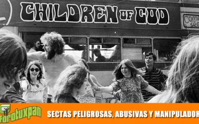 SECTAS PELIGROSAS, ABUSIVAS Y MANIPULADORAS (PARTE 2)