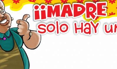 MADRE… ¡SOLO HAY UNA!