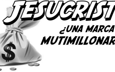 JESUCRISTO: ¿Una Marca Millonaria?