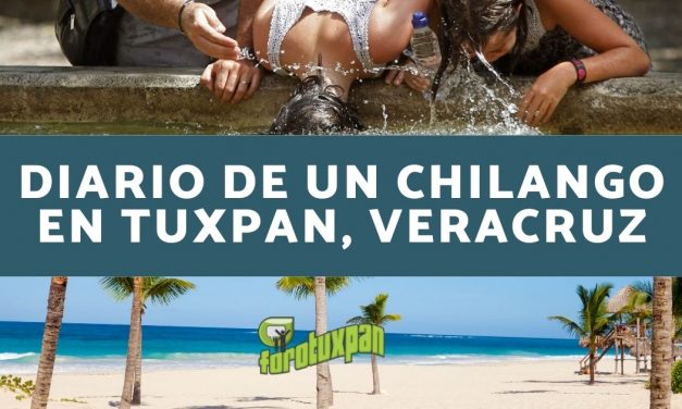 DIARIO DE UN CHILANGO EN TUXPAN, VERACRUZ