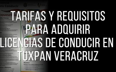 TARIFAS Y REQUISITOS PARA ADQUIRIR LICENCIAS DE CONDUCIR EN TUXPAN VERACRUZ