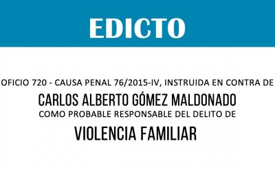 EDICTO: OFICIO 720 – CAUSA PENAL 76/2015-IV – CARLOS ALBERTO GÓMEZ MALDONADO
