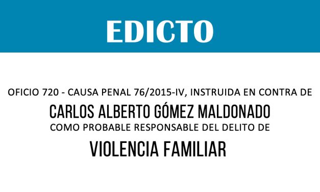 EDICTO: OFICIO 720 – CAUSA PENAL 76/2015-IV – CARLOS ALBERTO GÓMEZ MALDONADO