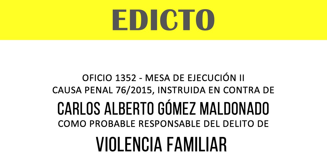 EDICTO OFICIO 1352 MESA DE EJECUCIÓN II CAUSA PENAL 76/2015-CARLOS ALBERTO GÓMEZ MALDONADO