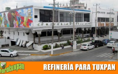 AHORA SÍ: REFINERÍA PARA TUXPAN
