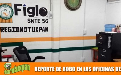 REPORTE DE ROBO EN LAS OFICINAS DEL SNTE