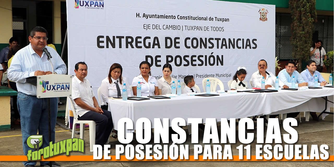CONSTANCIAS DE POSESIÓN PARA 11 ESCUELAS