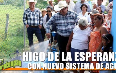 HIGO DE LA ESPERANZA CON NUEVO SISTEMA DE AGUA