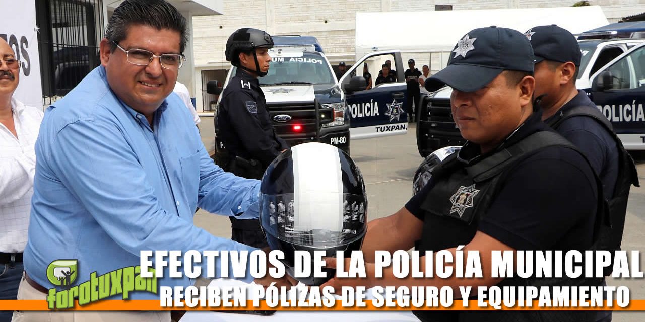 POLICÍA MUNICIPAL RECIBE PÓLIZAS DE SEGURO Y EQUIPAMIENTO