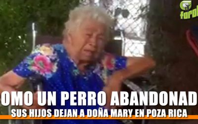 DEJAN A DOÑA MARY EN POZA RICA