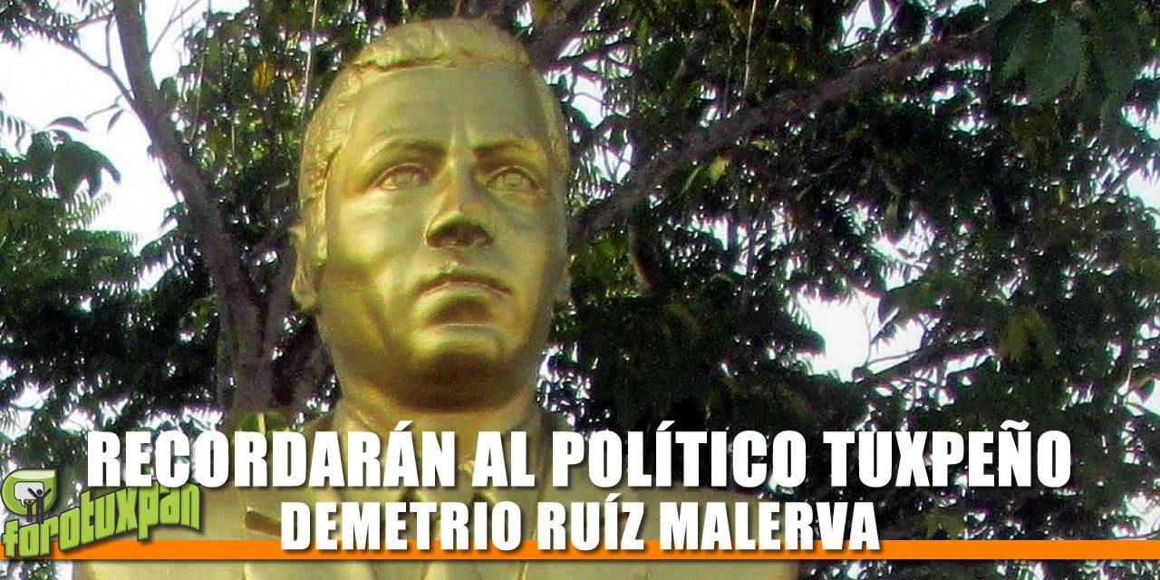 RECORDARÁN AL POLÍTICO TUXPEÑO DEMETRIO RUÍZ MALERVA