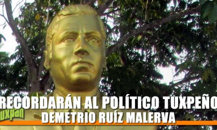 RECORDARÁN AL POLÍTICO TUXPEÑO DEMETRIO RUÍZ MALERVA