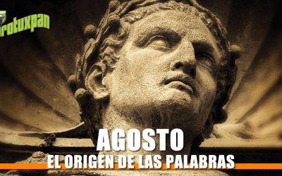 El origen de la palabra «AGOSTO»