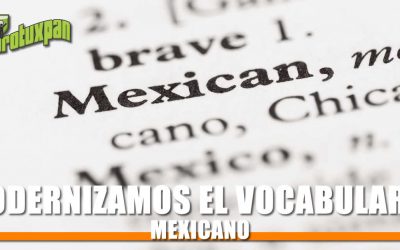 Modernizamos el Vocabulario Mexicano