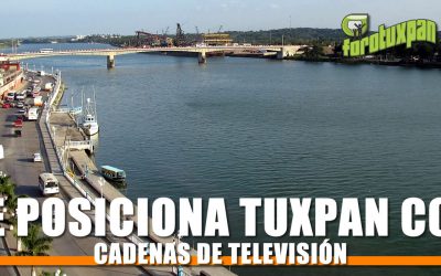 Se posiciona Tuxpan con cadenas de televisión