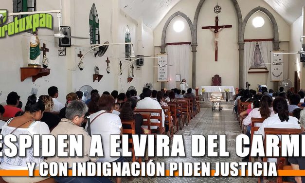 Despiden a Elvira del Carmen y con dolor piden JUSTICIA