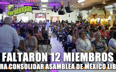 Faltaron 12 Miembros para consolidar la Asamblea de México Libre