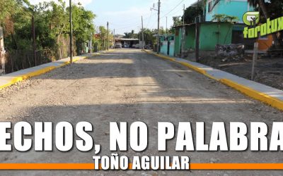 Hechos no palabras: Toño Aguilar