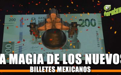 La magia de los nuevos Billetes Mexicanos