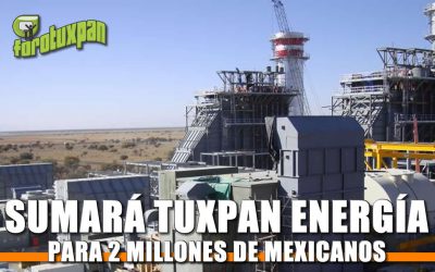 Sumará Tuxpan energía para 2 millones de mexicanos