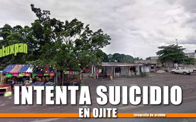 INTENTA SUICIDIO EN OJITE