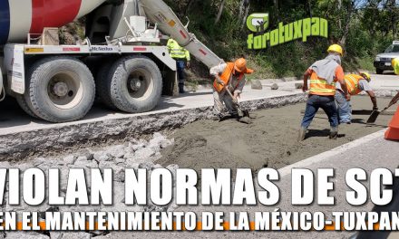 VIOLAN NORMAS DE SCT En el Mantenimiento de la México-Tuxpan