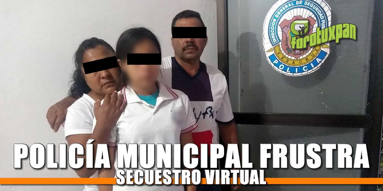 Policía Municipal FRUSTRA Secuestro Virtual