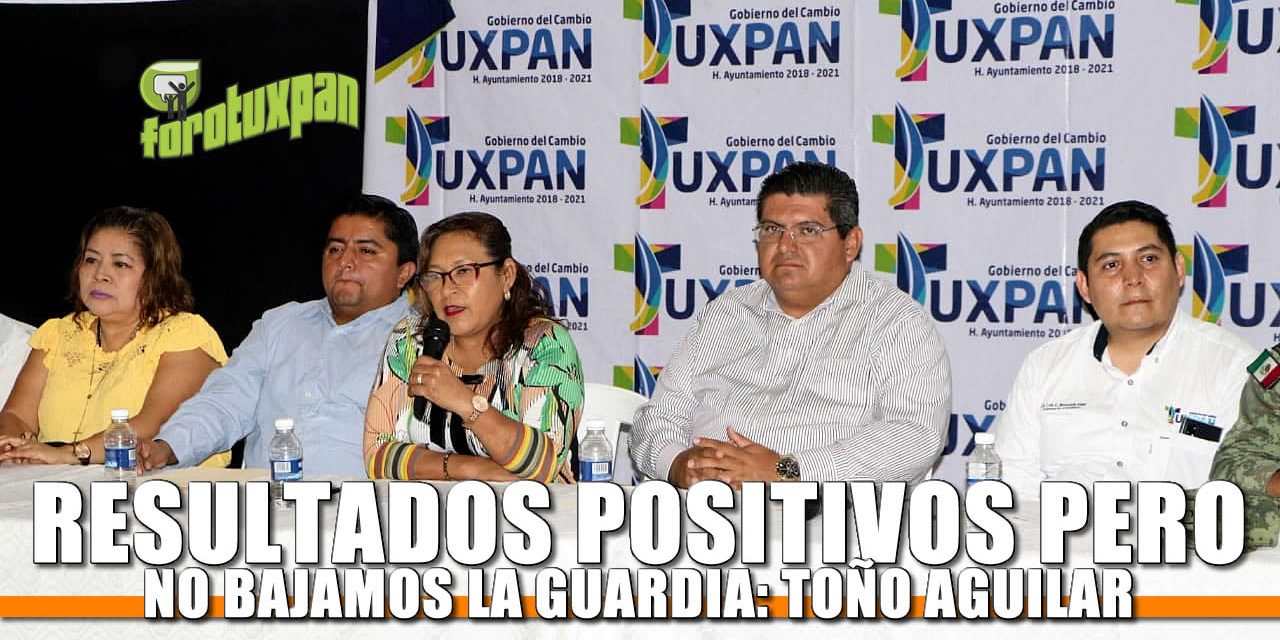 Resultados positivos pero no bajamos la guardia: Toño Aguilar