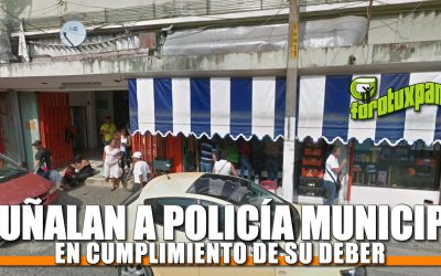 Apuñalan a Policía Municipal en Cumplimiento de su Deber