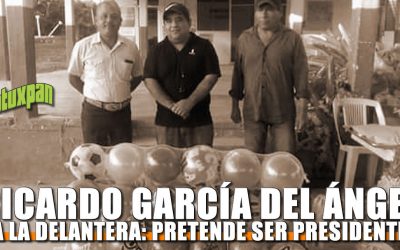Ricardo García del Ángel a la Delantera: Pretende ser Presidente Municipal
