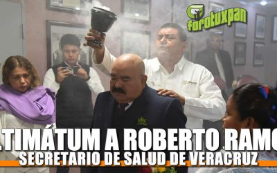 Ultimatum a Roberto Ramos Alor, Secretario de Salud de Veracruz