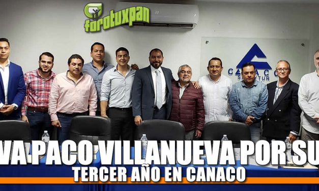 Va Paco Villanueva por su TERCER AÑO en CANACO
