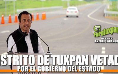 Tuxpan VETADO por el Gobierno del Estado