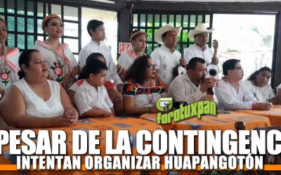 A pesar de la contingencia por el COVID-19 intentan organizar HUAPANGOTÓN