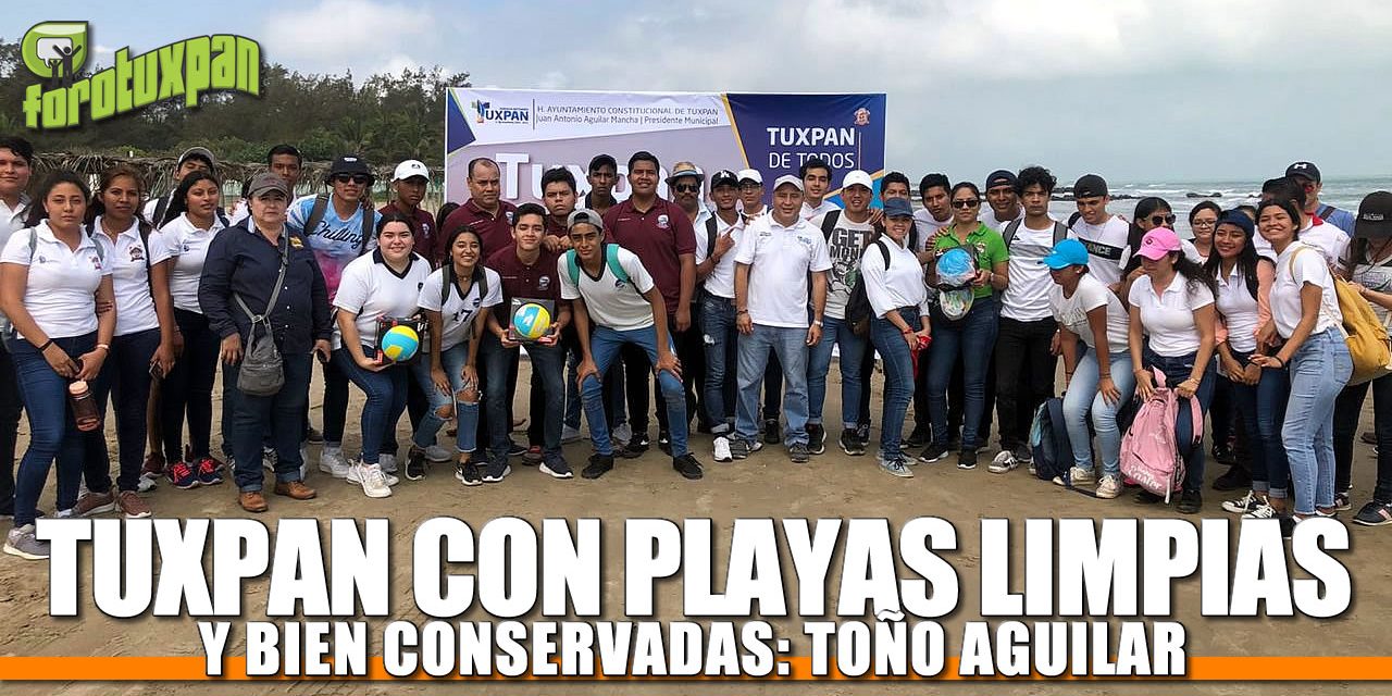Tuxpan con playas limpias y bien conservadas: Toño Aguilar