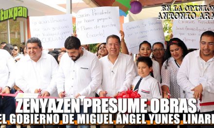 ZENYAZEN Presume obras gestionadas y pagadas por el gobierno de Miguel Ángel Yunes Linares