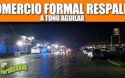 COMERCIO FORMAL RESPALDA A TOÑO AGUILAR