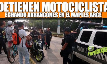DETIENEN A MOTOCICLISTA ECHANDO ARRANCONES EN EL MAPLES ARCE