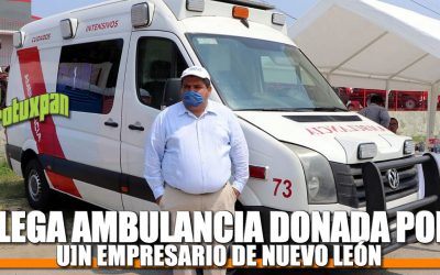 LLEGA AMBULANCIA DONADA POR EMPRESARIO DE NUEVO LEÓN
