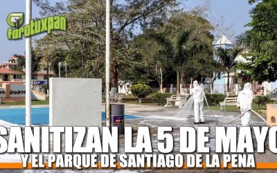 SANITIZAN LA 5 DE MAYO Y EL PARQUE DE SANTIAGO DE LA PEÑA