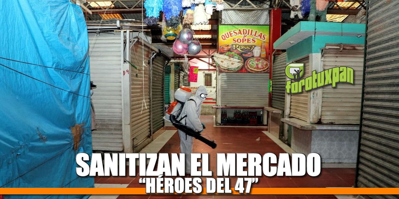 SANITIZANDO EL MERCADO HÉROES DEL 47