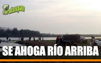 Se ahoga RÍO ARRIBA