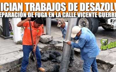 INICIAN TRABAJOS DE DESAZOLVE Y REPARACIÓN DE FUGA EN LA CALLE VICENTE GUERRERO