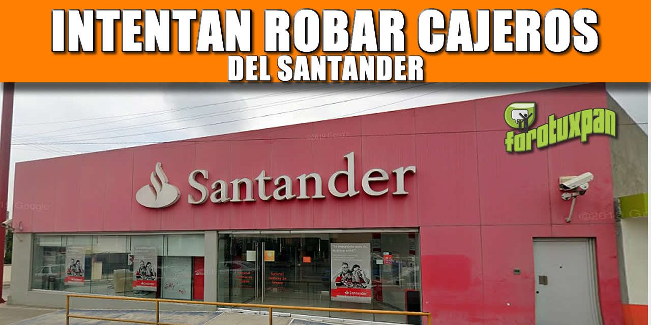 Intentan Robar Cajeros del Santander