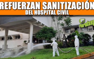 REFUERZAN SANITIZACIÓN DEL HOSPITAL CIVIL