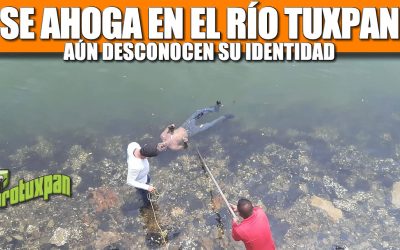 SE AHOGA EN EL RÍO TUXPAN: AÚN NO CONOCEN SU IDENTIDAD