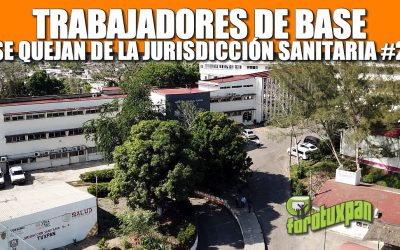 Trabajadores de Base se quejan en la Jurisdicción Sanitaria #2.
