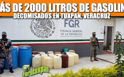 MÁS DE 2000 LITROS DE GASOLINA DECOMISADOS EN TUXPAN