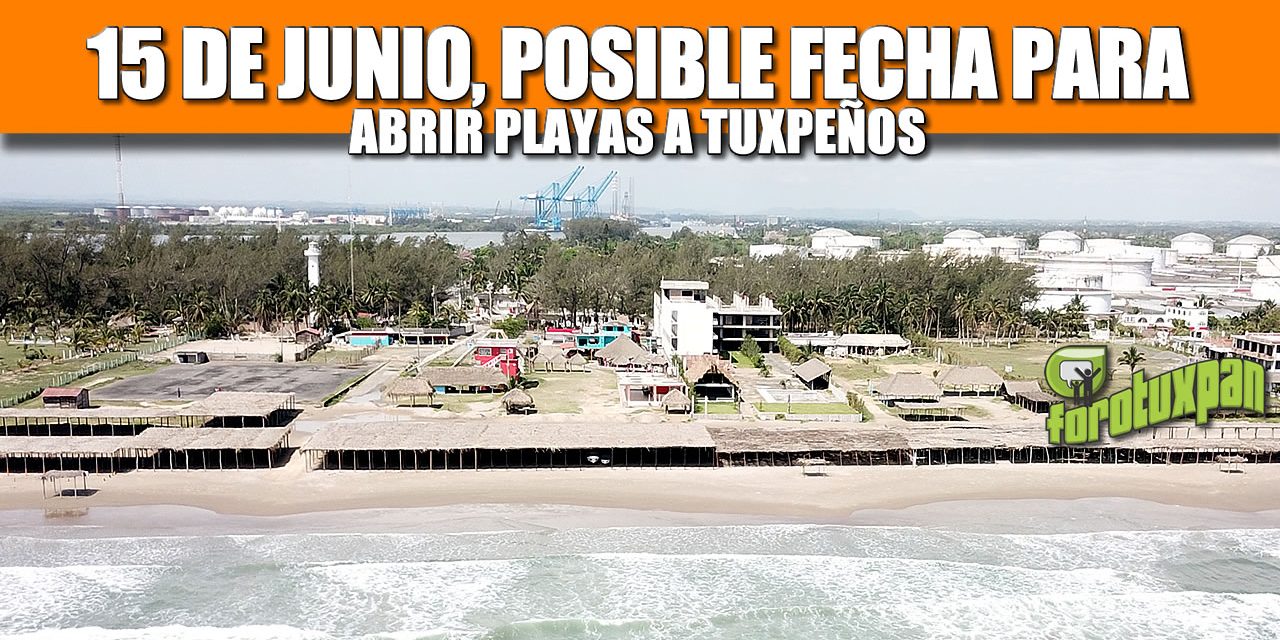 15 de Junio, posible fecha para abrir playas a Tuxpeños